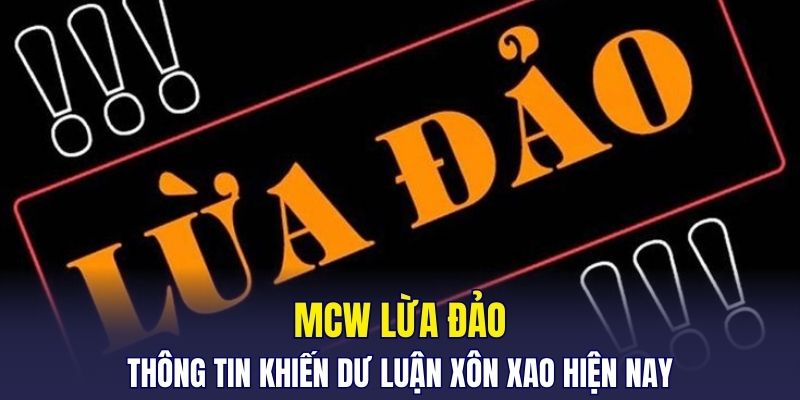 MCW lừa đảo