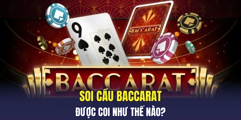Soi cầu Baccarat được coi như thế nào?